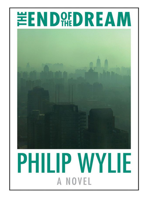 Title details for The End of the Dream by Philip Wylie - Available